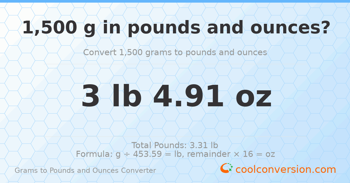 1500 g to lb and oz — 1500 g = 3 lb 4.91 oz