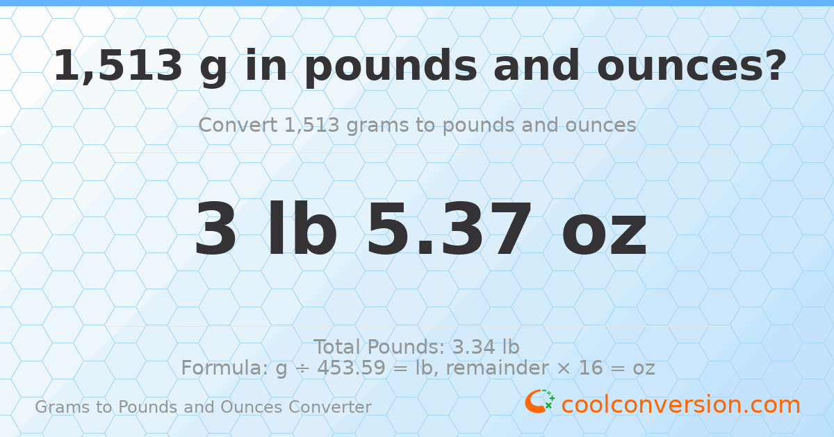 1513 g to lb and oz — 1513 g = 3 lb 5.37 oz