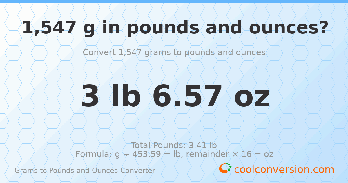 1547 g to lb and oz — 1547 g = 3 lb 6.57 oz
