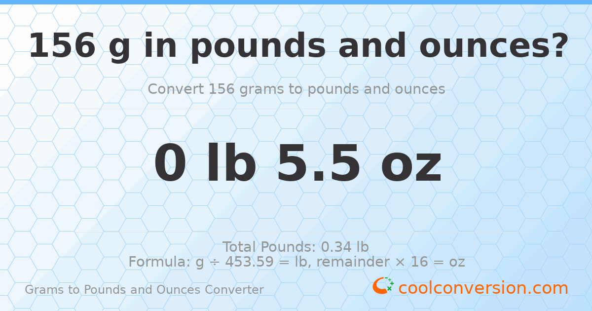 156 g to lb and oz — 156 g = 0 lb 5.5 oz