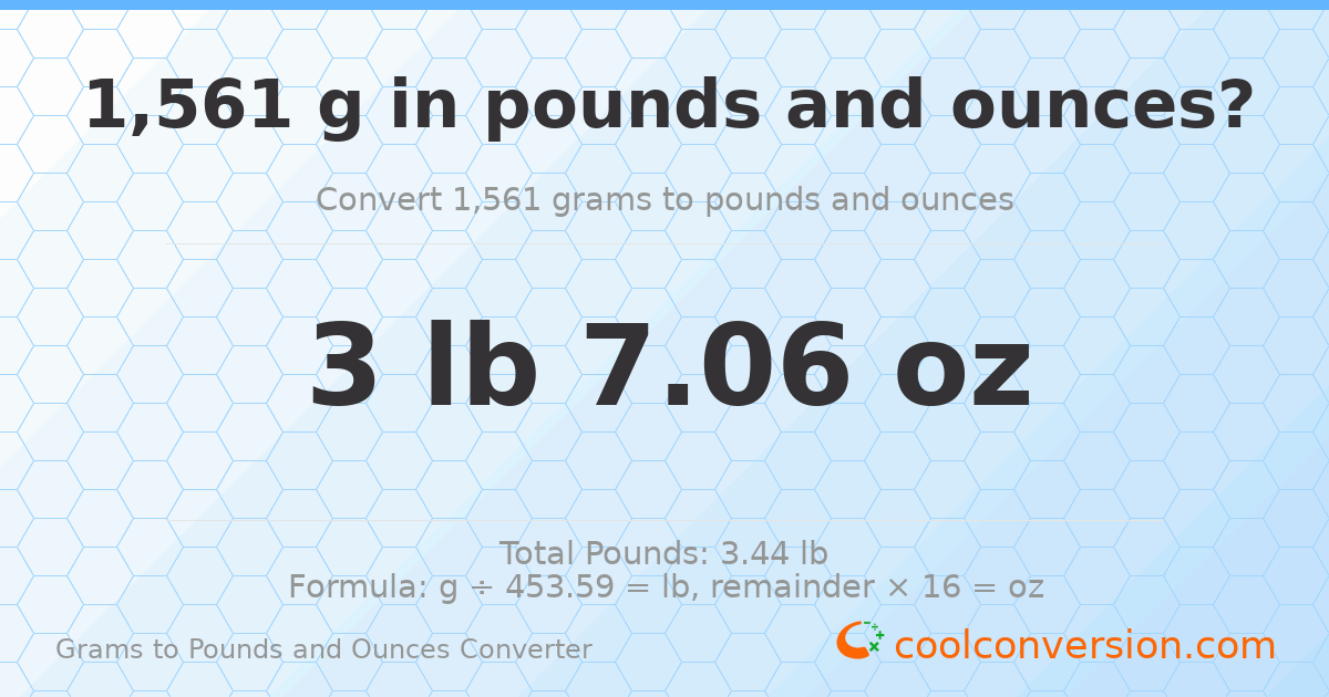1561 g to lb and oz — 1561 g = 3 lb 7.06 oz