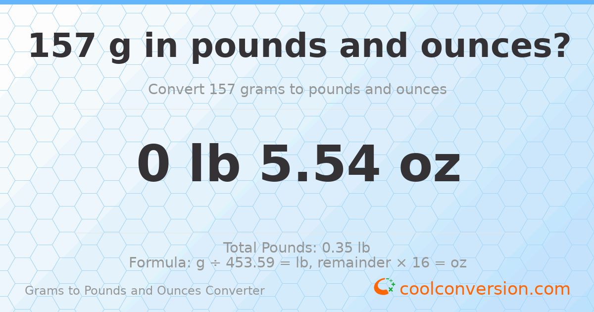 157 g to lb and oz — 157 g = 0 lb 5.54 oz