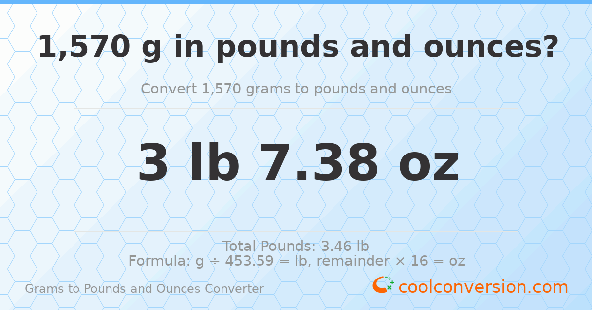 1570 g to lb and oz — 1570 g = 3 lb 7.38 oz