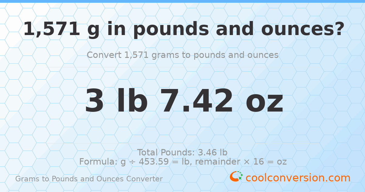1571 g to lb and oz — 1571 g = 3 lb 7.42 oz