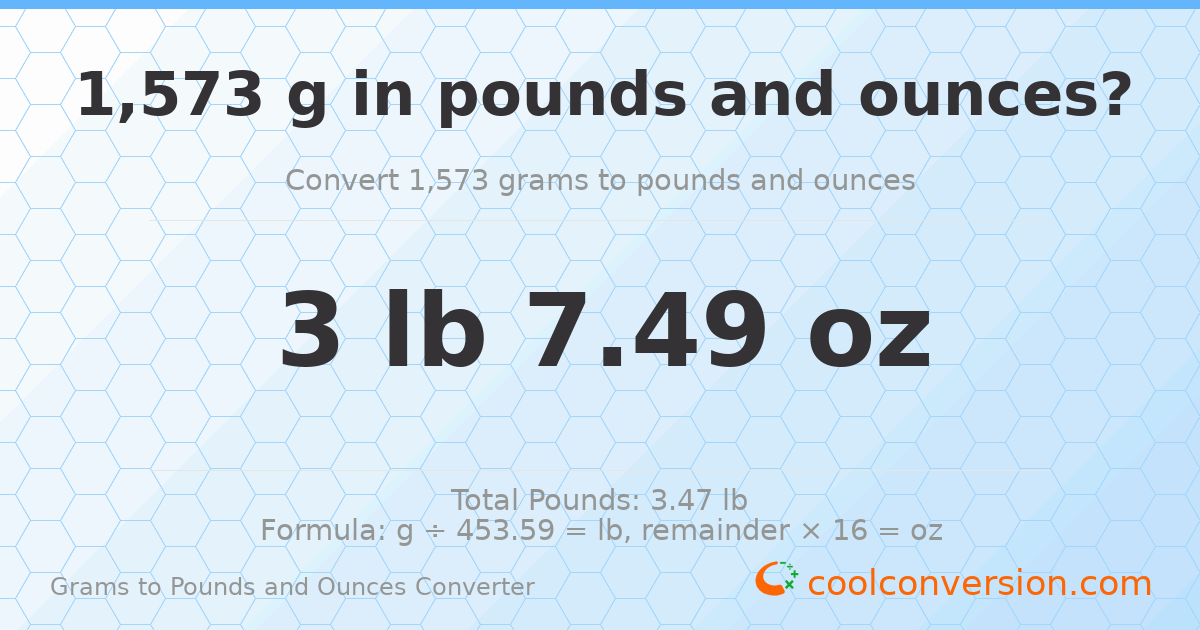 1573 g to lb and oz — 1573 g = 3 lb 7.49 oz