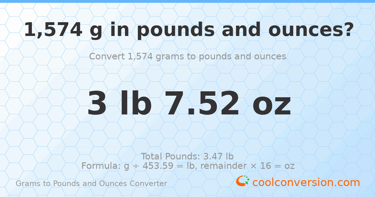 1574 g to lb and oz — 1574 g = 3 lb 7.52 oz