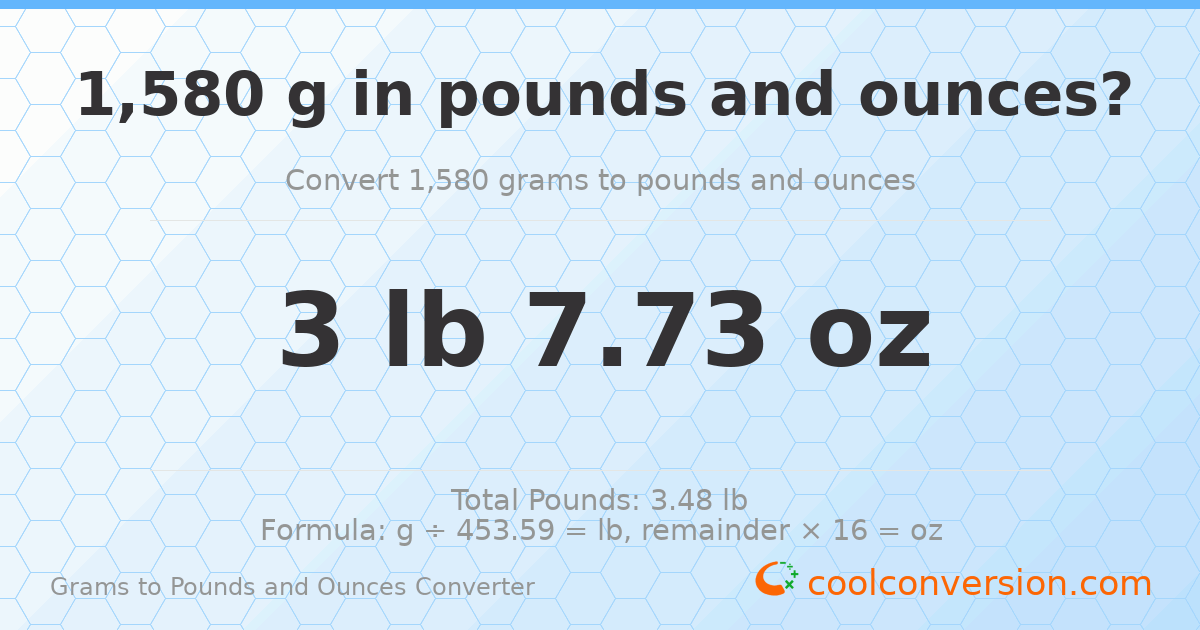 1580 g to lb and oz — 1580 g = 3 lb 7.73 oz