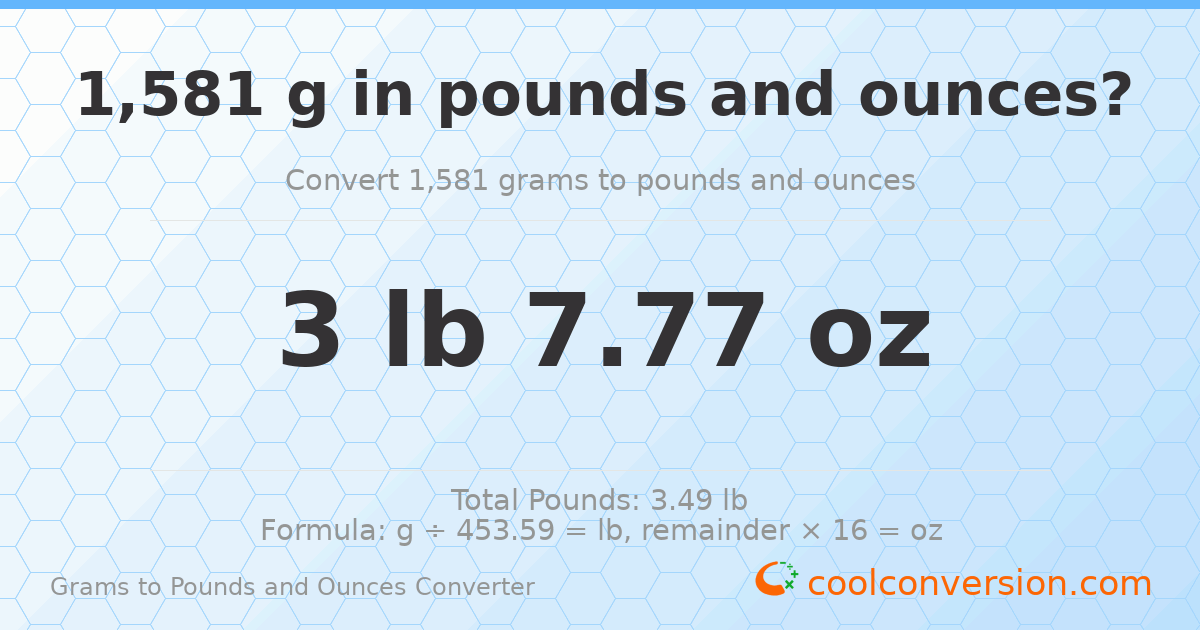 1581 g to lb and oz — 1581 g = 3 lb 7.77 oz