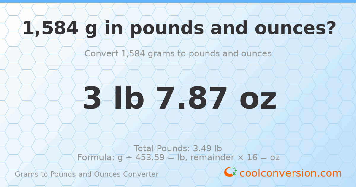 1584 g to lb and oz — 1584 g = 3 lb 7.87 oz