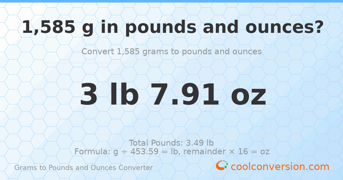 1585 g to lb and oz — 1585 g = 3 lb 7.91 oz