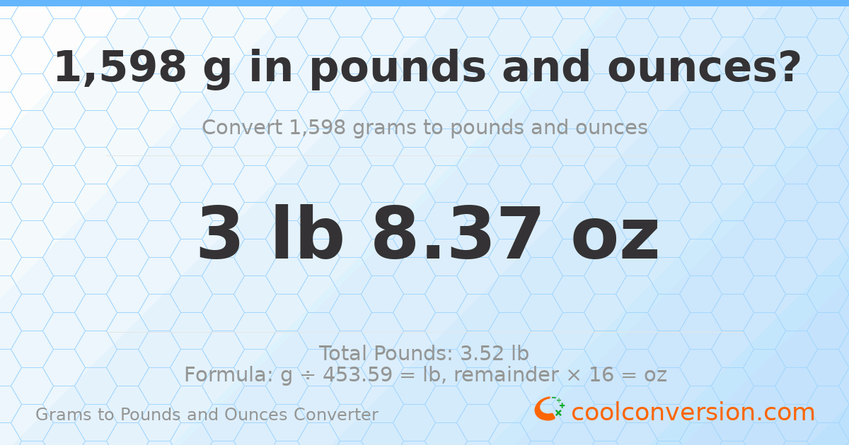 1598 g to lb and oz — 1598 g = 3 lb 8.37 oz