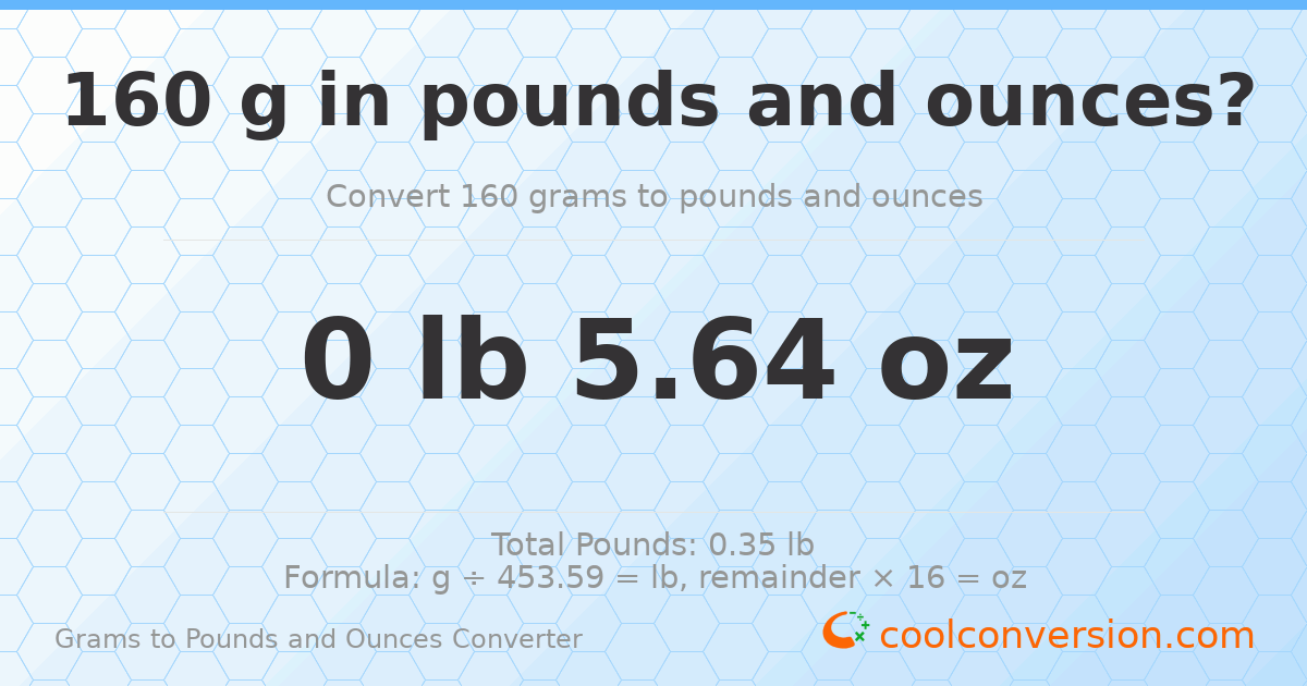 160 g to lb and oz — 160 g = 0 lb 5.64 oz