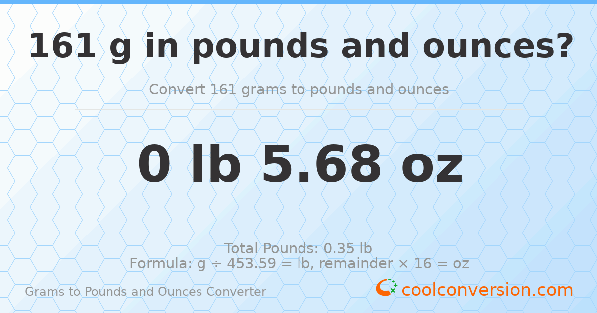 161 g to lb and oz — 161 g = 0 lb 5.68 oz