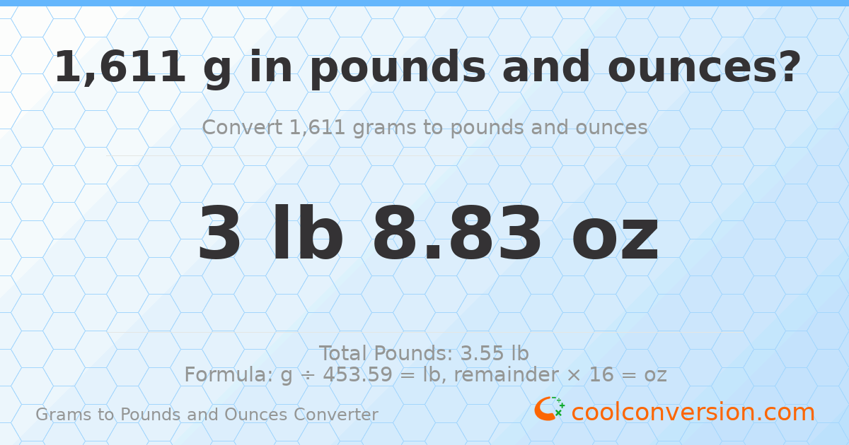 1611 g to lb and oz — 1611 g = 3 lb 8.83 oz