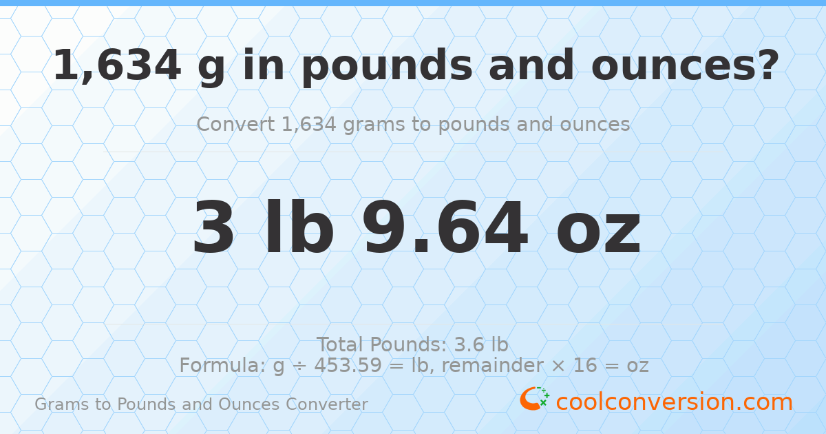 1634 g to lb and oz — 1634 g = 3 lb 9.64 oz