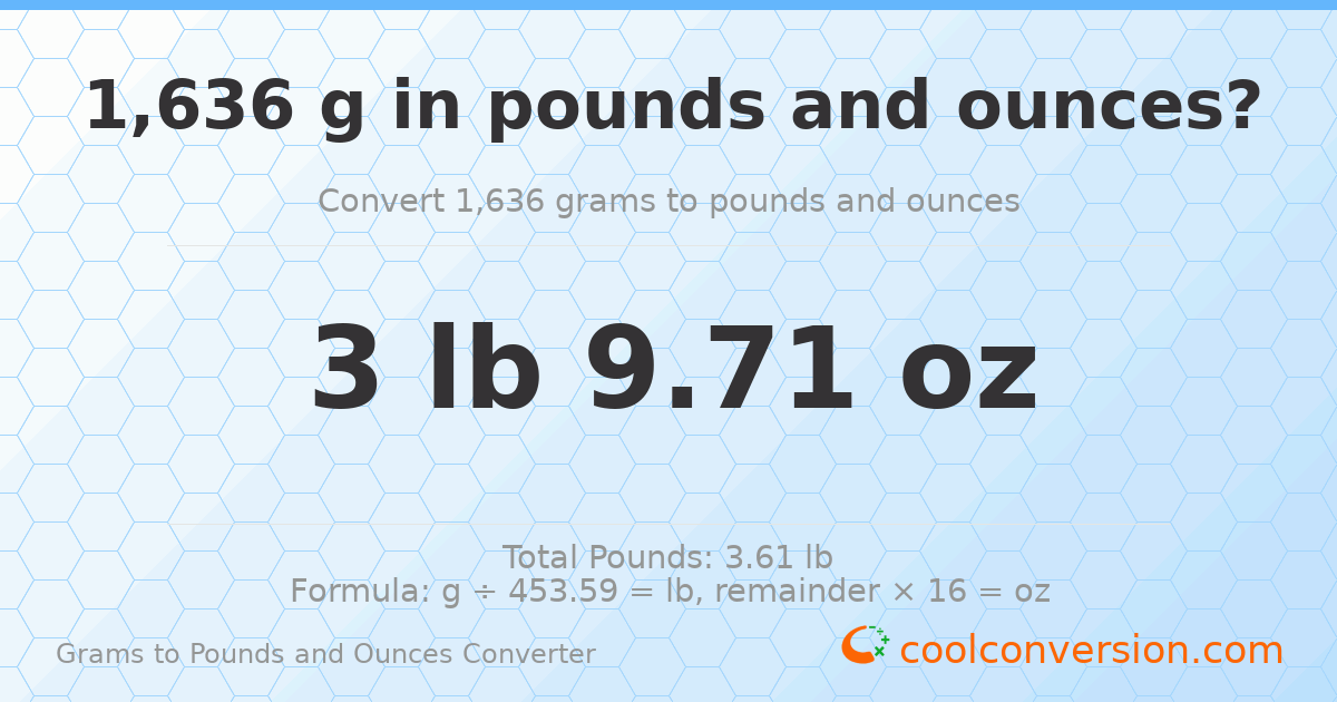 1636 g to lb and oz — 1636 g = 3 lb 9.71 oz