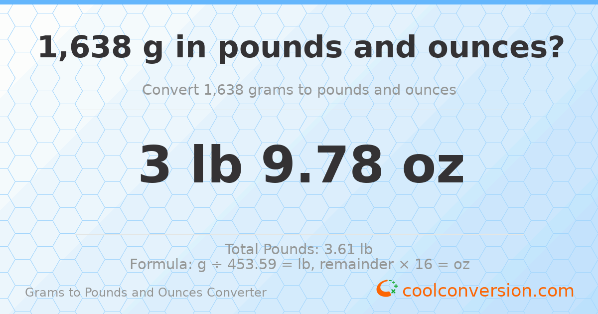 1638 g to lb and oz — 1638 g = 3 lb 9.78 oz