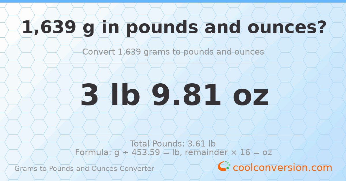 1639 g to lb and oz — 1639 g = 3 lb 9.81 oz