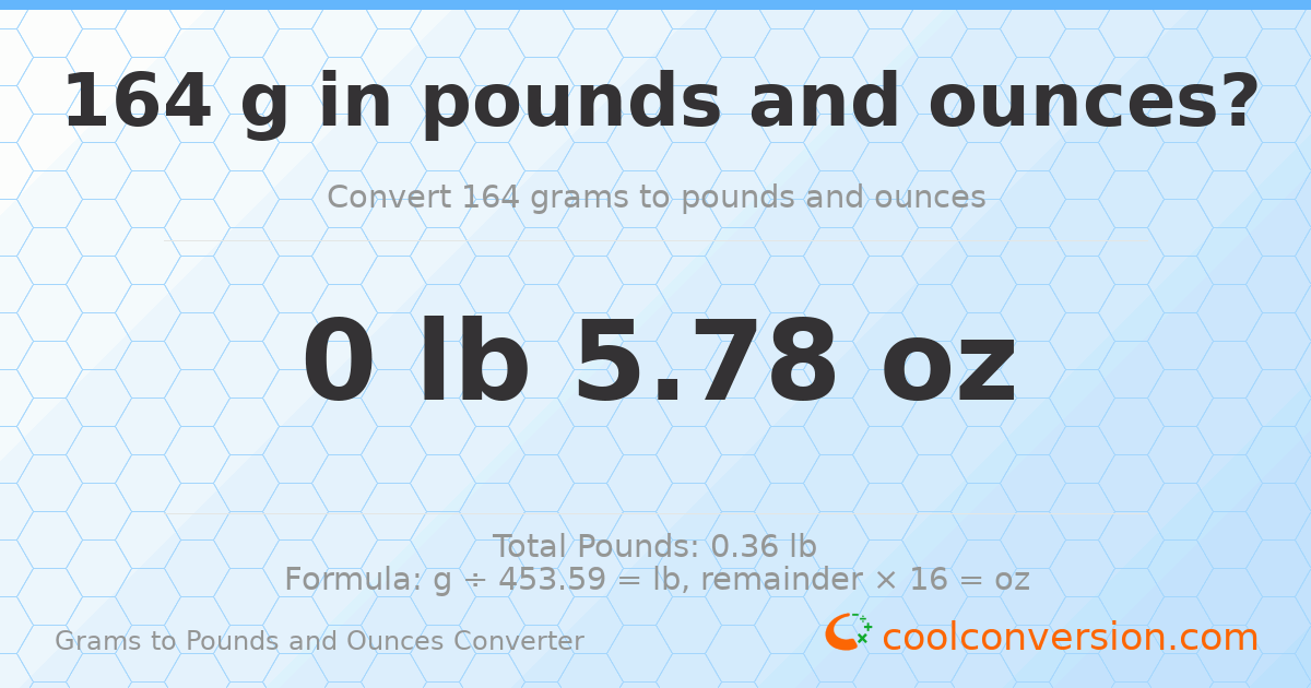 164 g to lb and oz — 164 g = 0 lb 5.78 oz