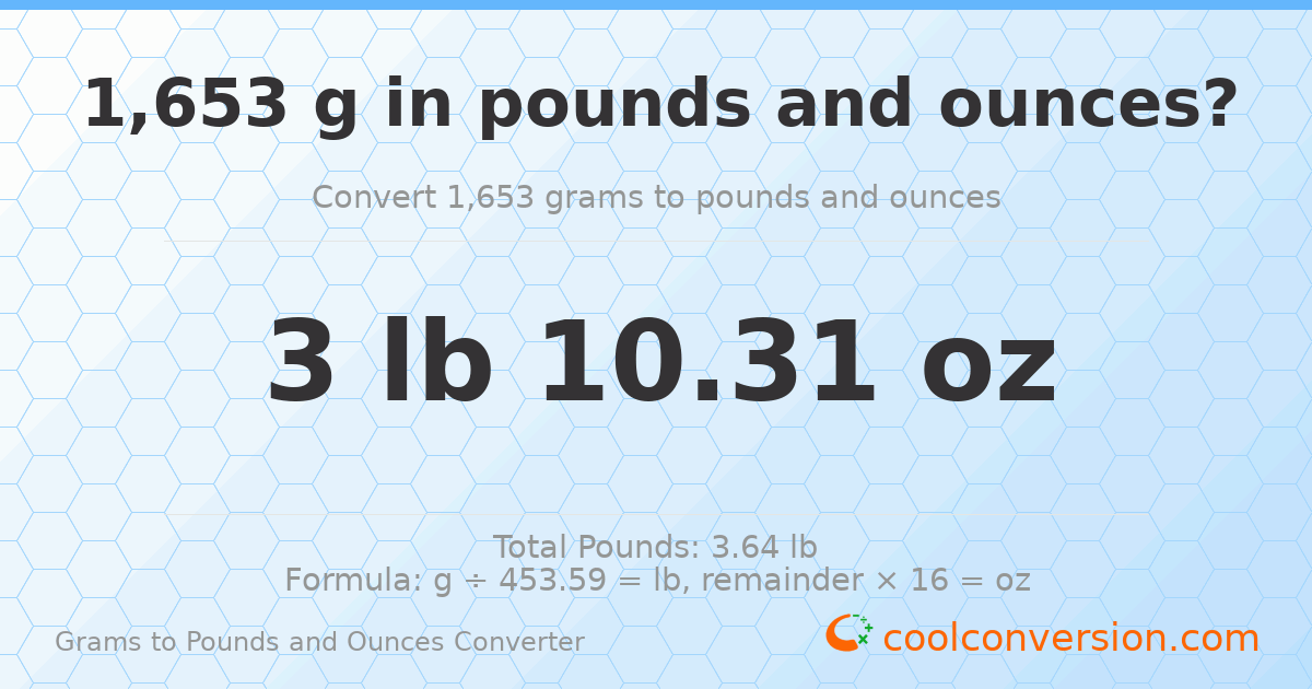 1653 g to lb and oz — 1653 g = 3 lb 10.31 oz