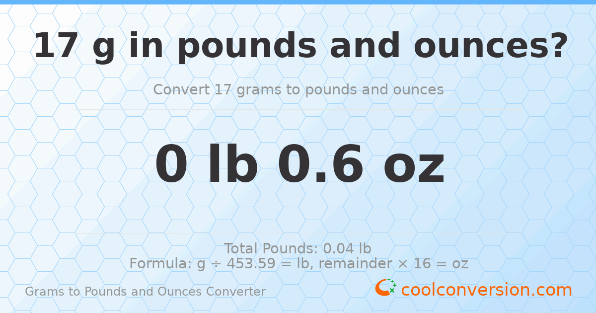 17 g to lb and oz — 17 g = 0 lb 0.6 oz