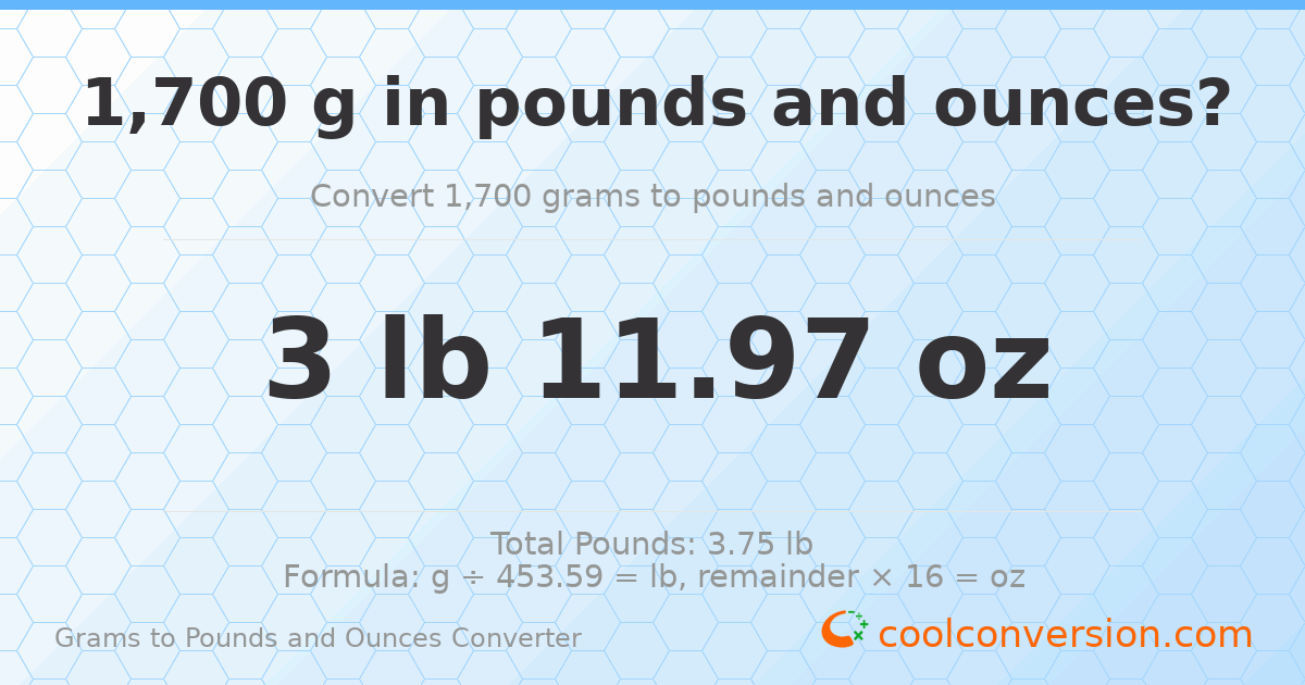 1700 g to lb and oz — 1700 g = 3 lb 11.97 oz