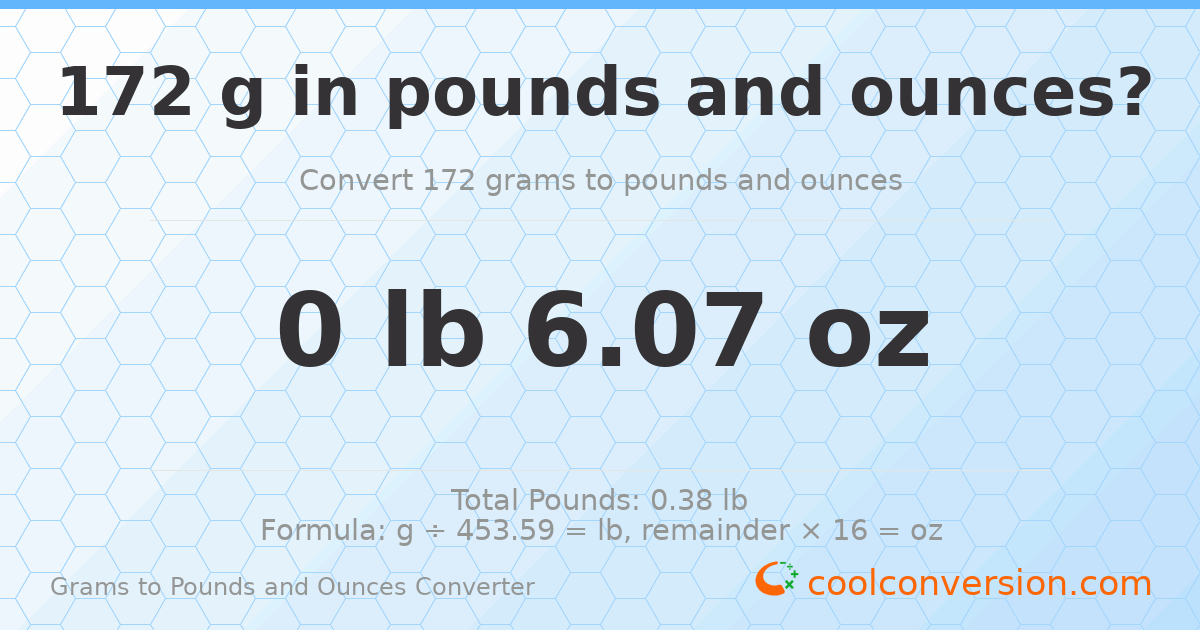 172 g to lb and oz — 172 g = 0 lb 6.07 oz