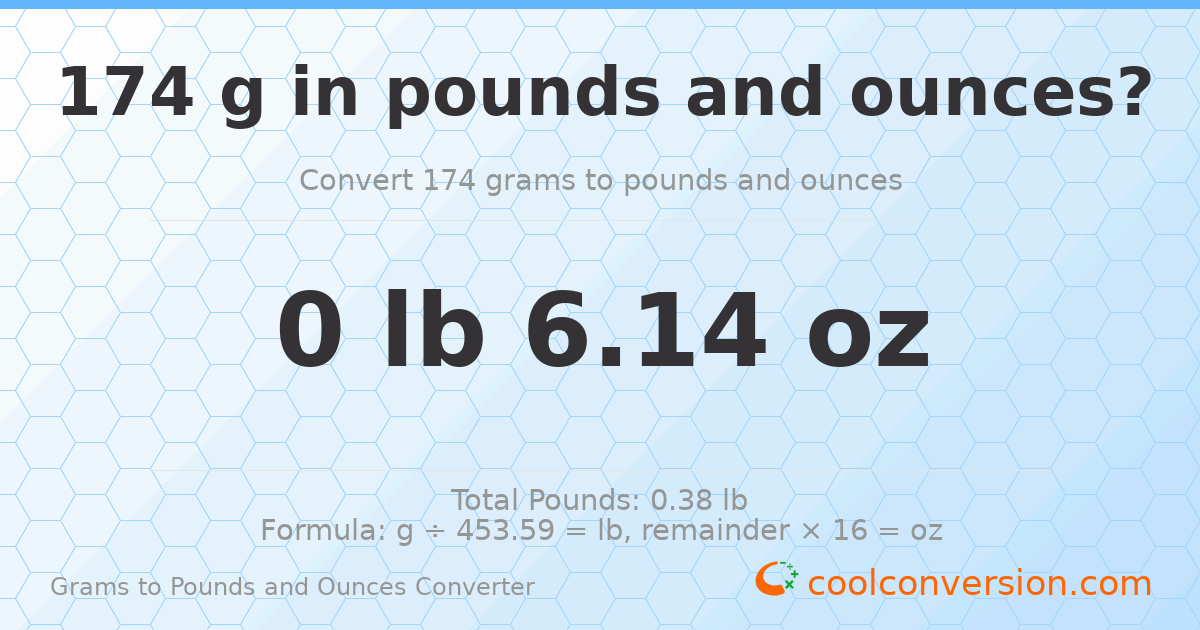 174 g to lb and oz — 174 g = 0 lb 6.14 oz