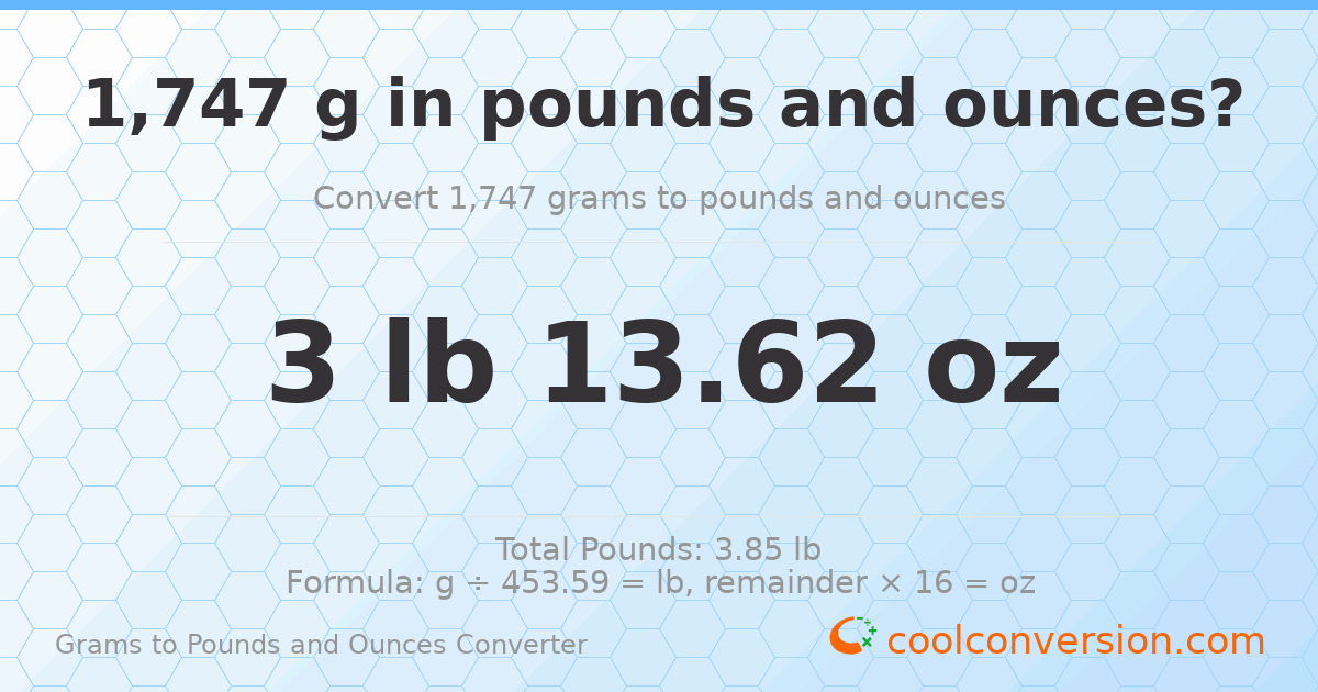 1747 g to lb and oz — 1747 g = 3 lb 13.62 oz