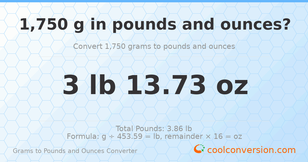 1750 g to lb and oz — 1750 g = 3 lb 13.73 oz