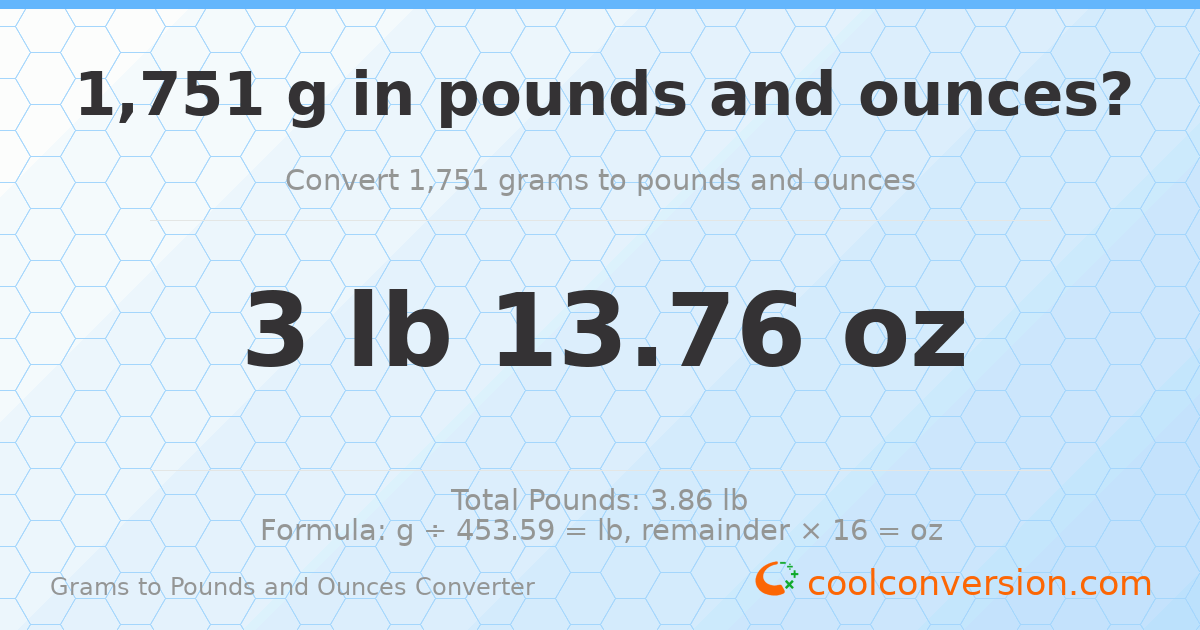 1751 g to lb and oz — 1751 g = 3 lb 13.76 oz