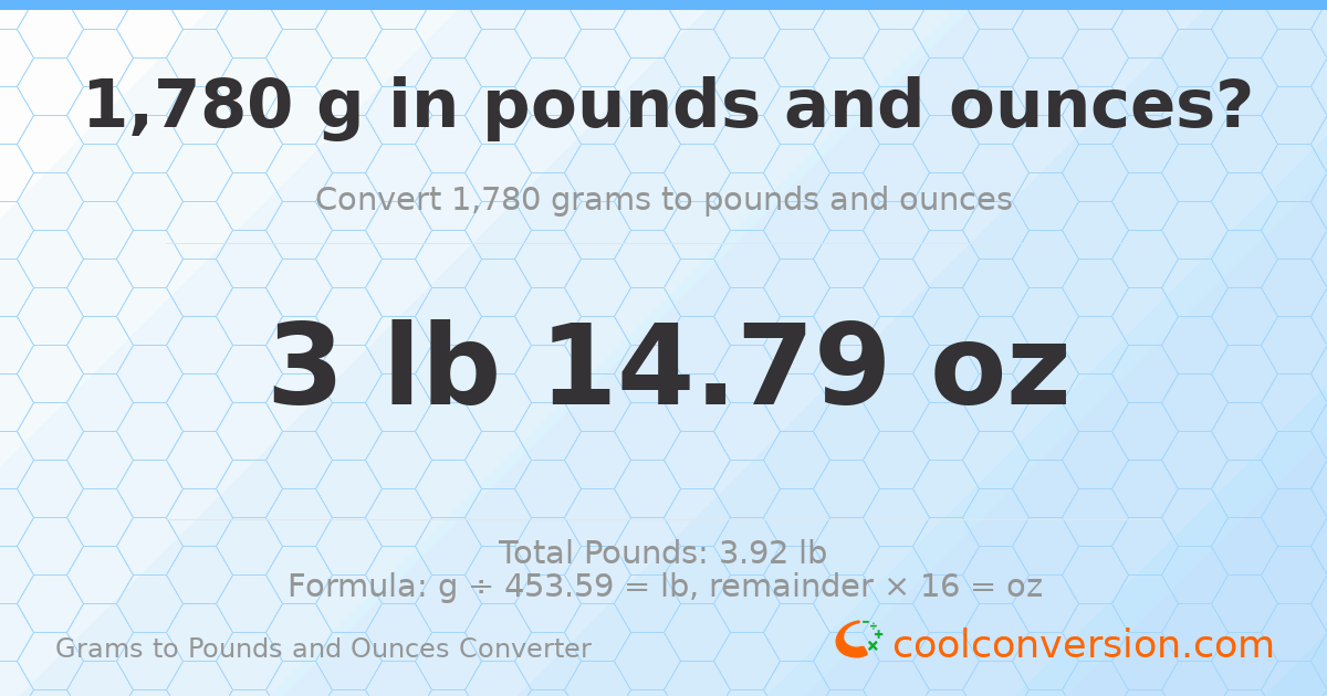 1780 g to lb and oz — 1780 g = 3 lb 14.79 oz