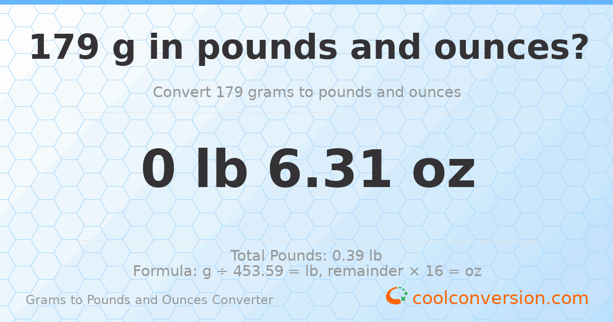 179 g to lb and oz — 179 g = 0 lb 6.31 oz
