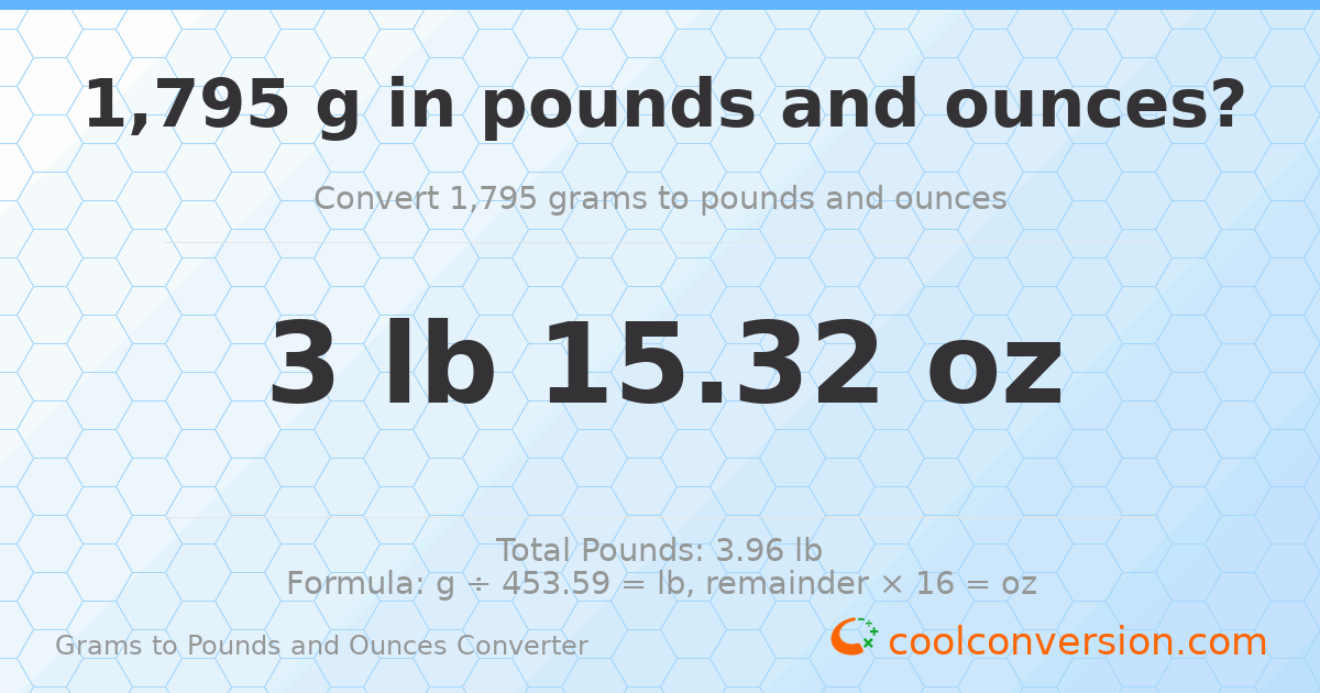 1795 g to lb and oz — 1795 g = 3 lb 15.32 oz