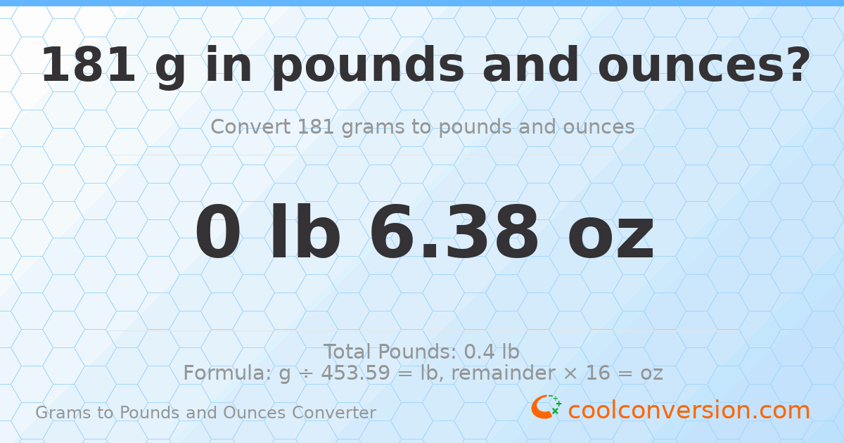 181 g to lb and oz — 181 g = 0 lb 6.38 oz