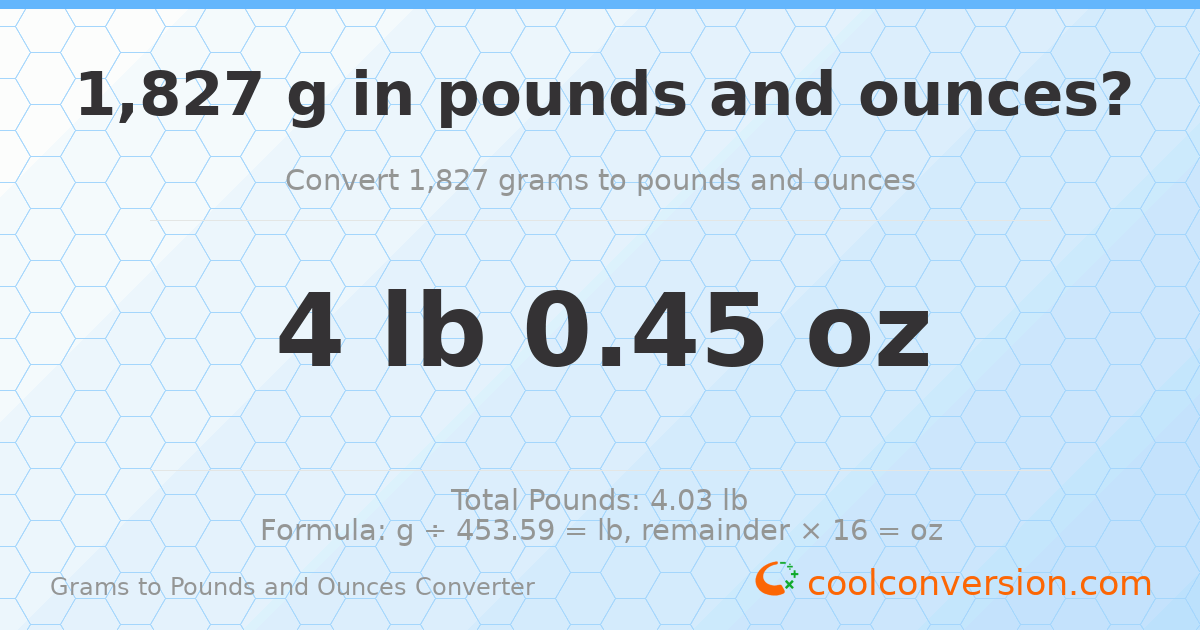 1827 g to lb and oz — 1827 g = 4 lb 0.45 oz