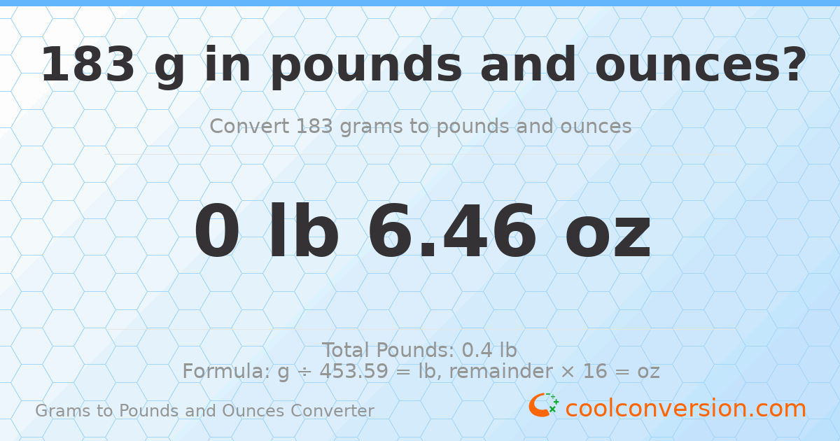 183 g to lb and oz — 183 g = 0 lb 6.46 oz
