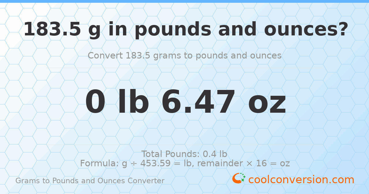 183.5 g to lb and oz — 183.5 g = 0 lb 6.47 oz