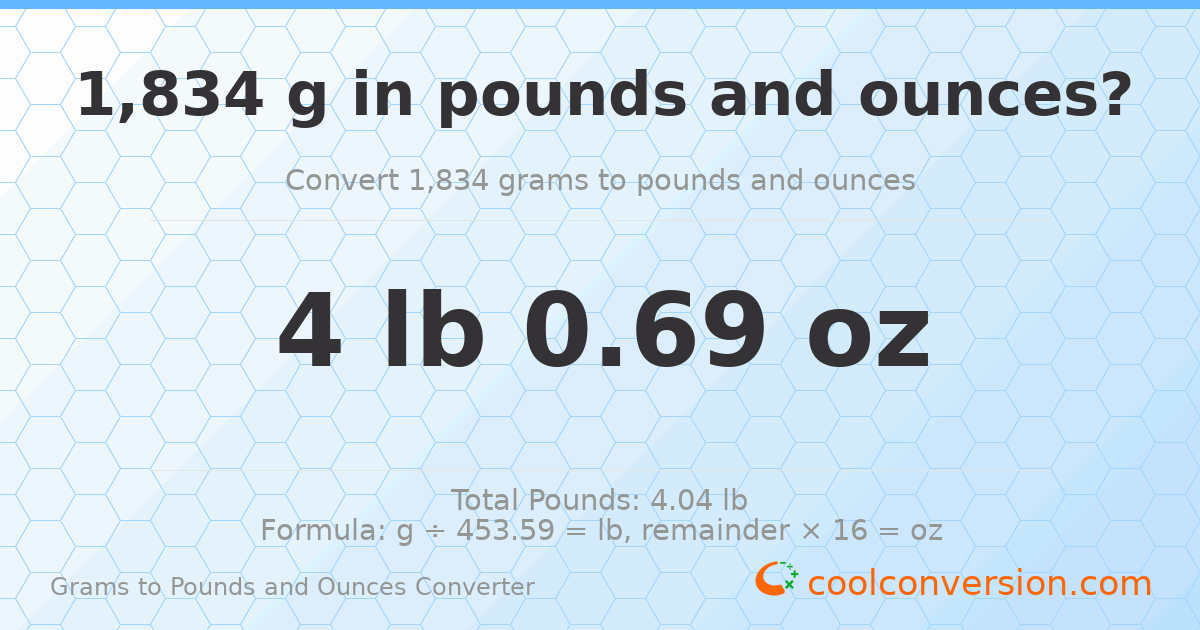 1834 g to lb and oz — 1834 g = 4 lb 0.69 oz