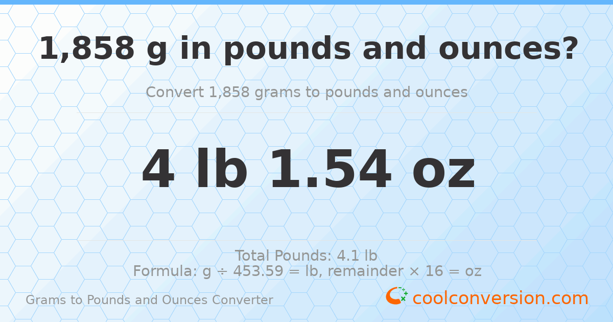 1858 g to lb and oz — 1858 g = 4 lb 1.54 oz