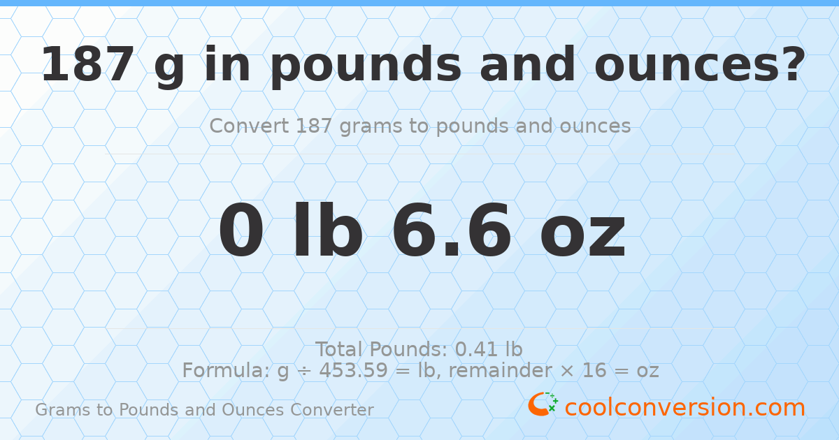 187 g to lb and oz — 187 g = 0 lb 6.6 oz