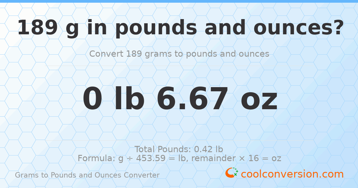 189 g to lb and oz — 189 g = 0 lb 6.67 oz