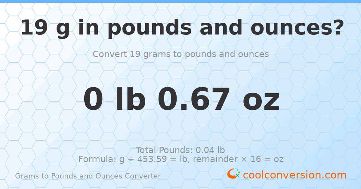 19 g to lb and oz — 19 g = 0 lb 0.67 oz