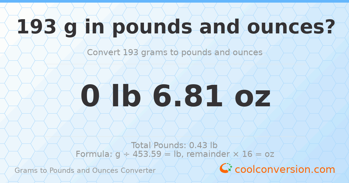 193 g to lb and oz — 193 g = 0 lb 6.81 oz