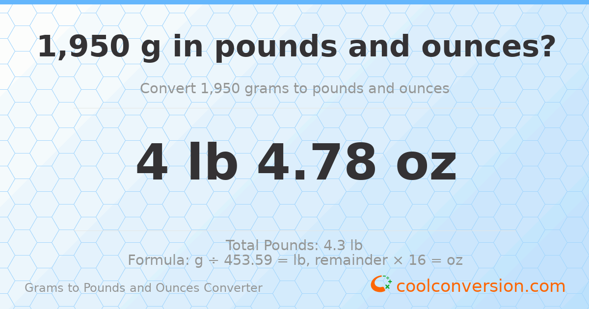 1950 g to lb and oz — 1950 g = 4 lb 4.78 oz