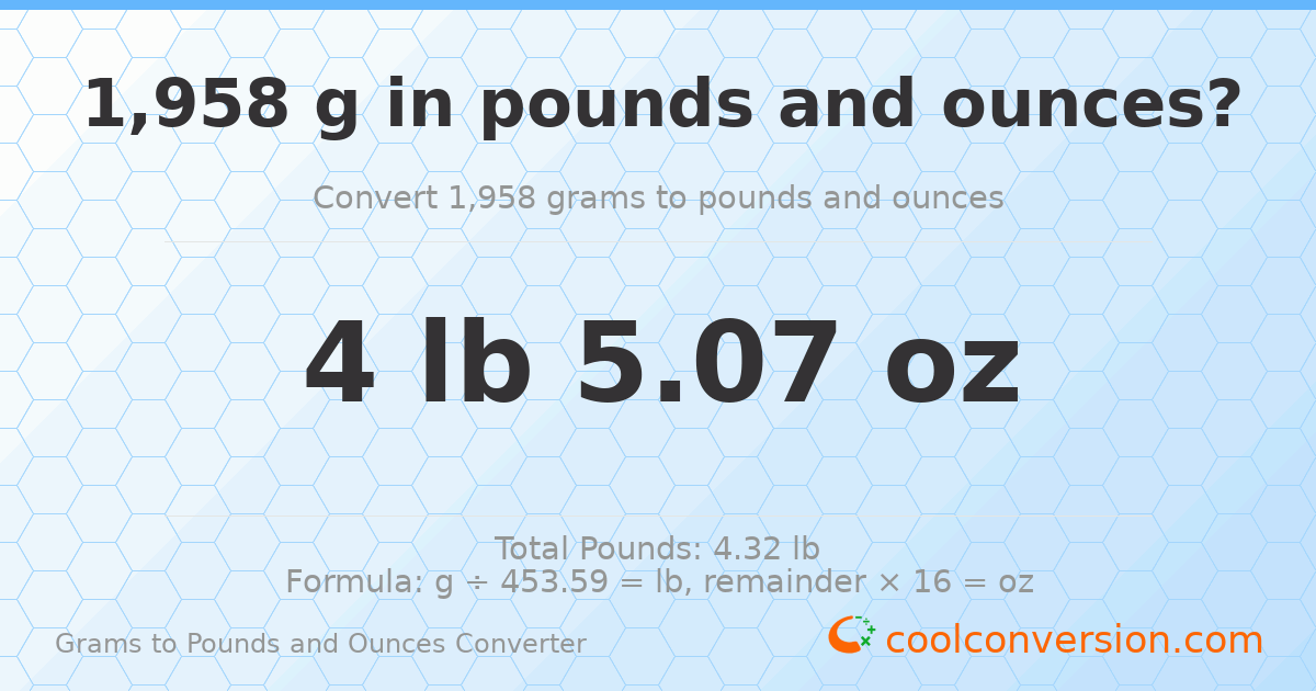 1958 g to lb and oz — 1958 g = 4 lb 5.07 oz