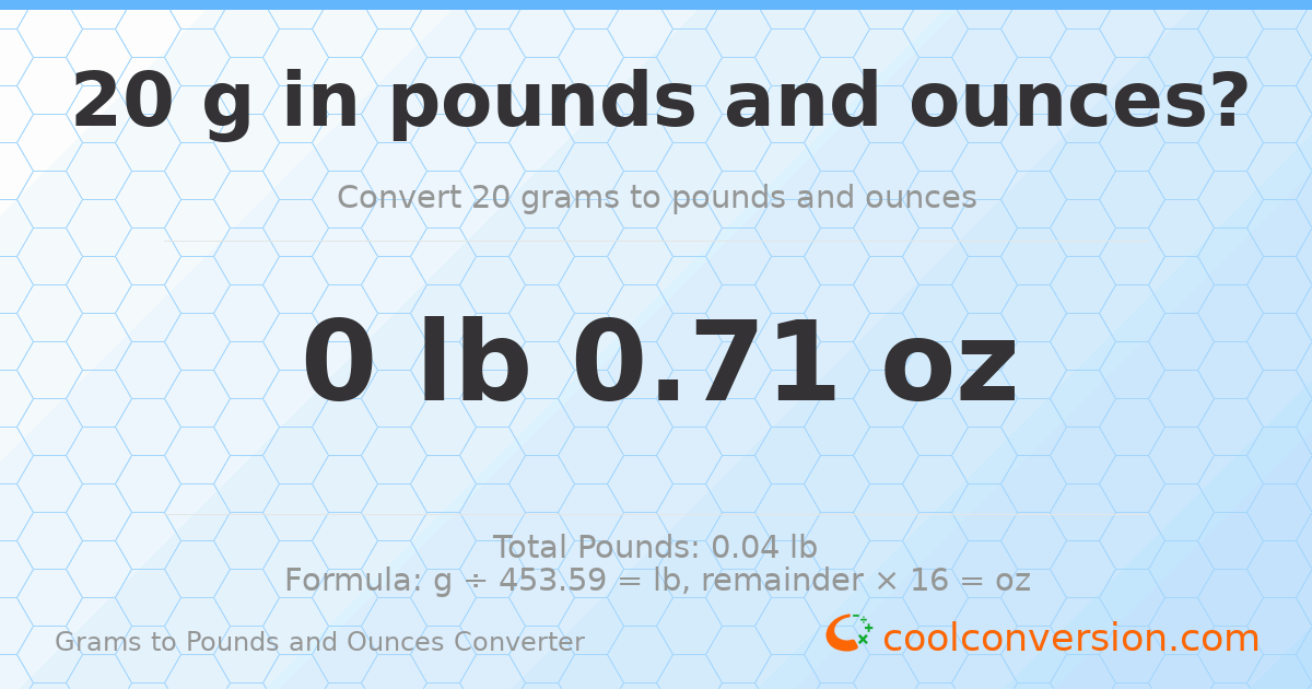 20 g to lb and oz — 20 g = 0 lb 0.71 oz