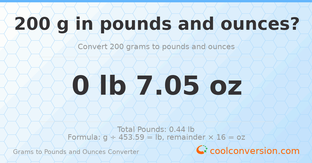 200 g to lb and oz — 200 g = 0 lb 7.05 oz