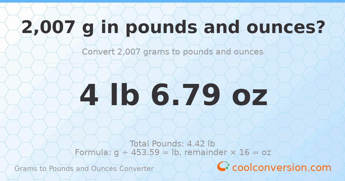 2007 g to lb and oz — 2007 g = 4 lb 6.79 oz