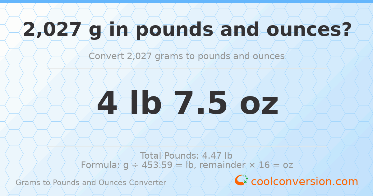 2027 g to lb and oz — 2027 g = 4 lb 7.5 oz